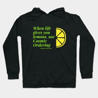 When life gives you lemons use cosmic ordering Hoodie